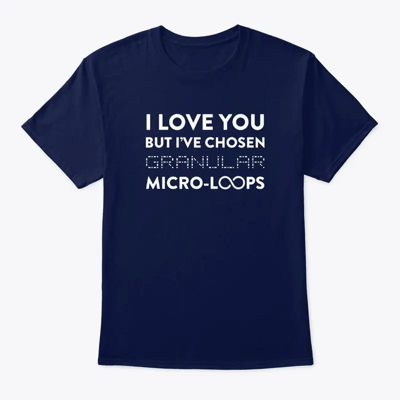 I've Chosen Granular Micro-Loops