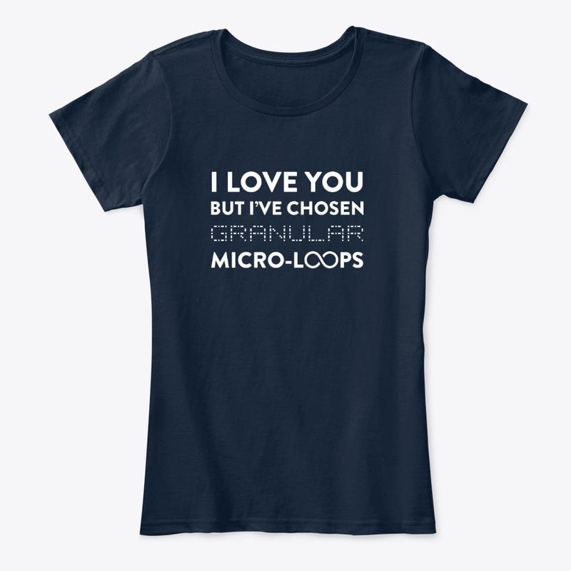 I've Chosen Granular Micro-Loops